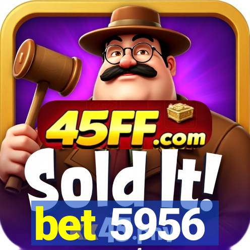 bet 5956